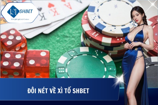 Xì Tố SHBet - Sân Chơi Bài Trí Tuệ Đỉnh Cao Cho Các Bài Thủ Giới thiệu sơ lược xì tố tại SHBet