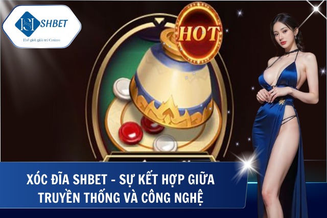 Xóc Đĩa Shbet – Trải Nghiệm Đỉnh Cao Cùng Nhà Cái SHBet Trải nghiệm xóc đĩa online tiện lợi và sống động